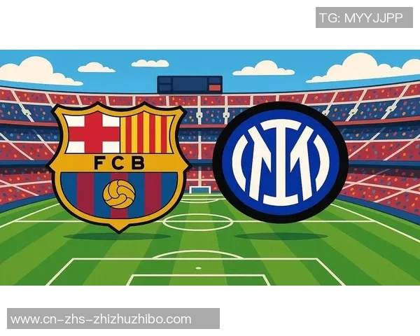 巴塞罗那与国际米兰激战在即谁能在欧冠赛场笑到最后 巴塞罗那与国际米兰激战在即谁能在欧冠赛场笑到最后